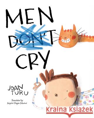 Men Cry Joan Turu Joan Turu Anyeliz Pagan Munoz 9781623546885 Charlesbridge Publishing - książka