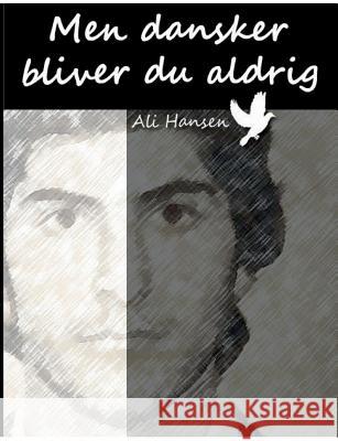 Men dansker bliver du aldrig Ali Hansen 9788771455120 Books on Demand - książka