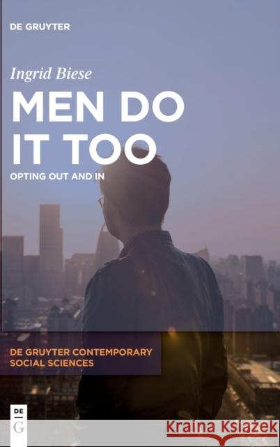 Men Do It Too: Opting Out and in Ingrid Biese 9783110724165 de Gruyter - książka