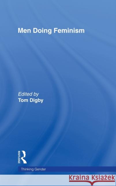 Men Doing Feminism Tom Digby 9780415916257 Routledge - książka