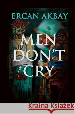 Men Don't Cry Ercan Akbay Meral Bolak 9781481875943 Createspace - książka