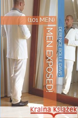 Men Exposed!: (101 Men) Derence Roll 9781679928727 Independently Published - książka