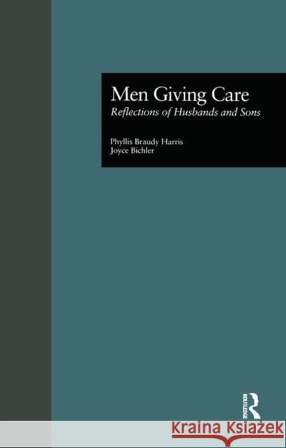 Men Giving Care: Reflections of Husbands and Sons Phyllis B. Harris Joyce Bichler 9781138980907 Routledge - książka