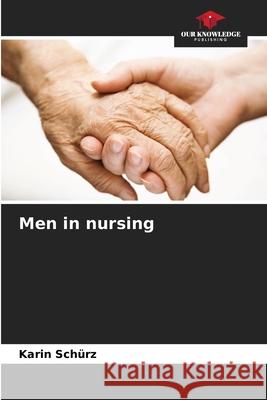Men in nursing Schürz, Karin 9786209142598 Our Knowledge Publishing - książka