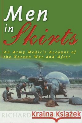 Men in Skirts: An Army Medic's Account of the Korean War and After Waltner, Richard H. 9780595151257 Authors Choice Press - książka