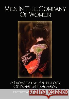 Men in the Company of Women: A Provocative Anthology of Praise & Persuasion J. R. Phillips Apryl Skies Alicia Winski 9780985471569 Edgar & Lenore's Publishing House - książka