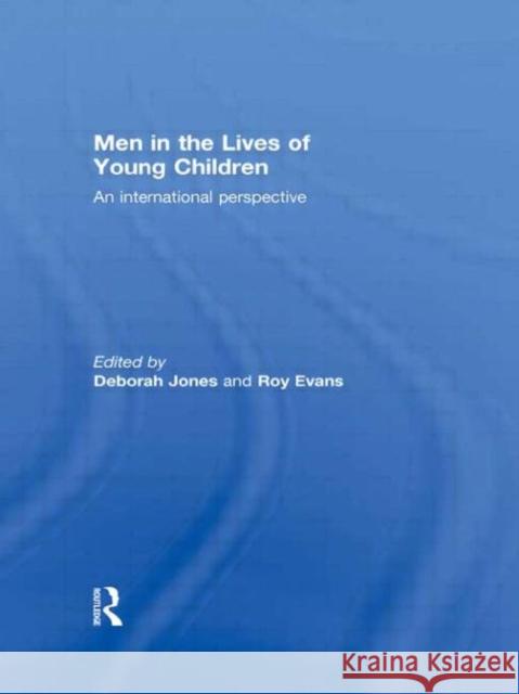 Men in the Lives of Young Children: An International Perspective Jones, Deborah 9780415497046 Taylor & Francis - książka
