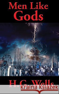 Men Like Gods H G Wells 9781515439912 Positronic Publishing - książka