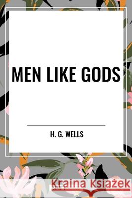 Men Like Gods H G Wells 9798880908141 Start Classics - książka
