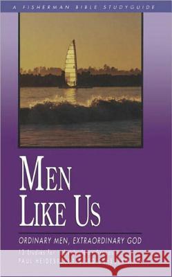 Men Like Us: Ordinary Men, Extraordinary God Paul Heidebrecht Ted Scheurmann Ted Scheuermann 9780877885443 Shaw Books - książka