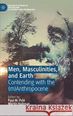 Men, Masculinities, and Earth: Contending with the (M)Anthropocene Pulé, Paul M. 9783030544850 Palgrave MacMillan - książka