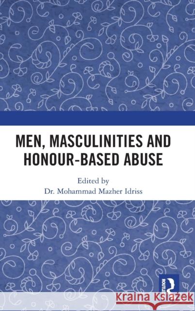 Men, Masculinities and Honour-Based Abuse Maz Idriss 9780367204440 Routledge - książka