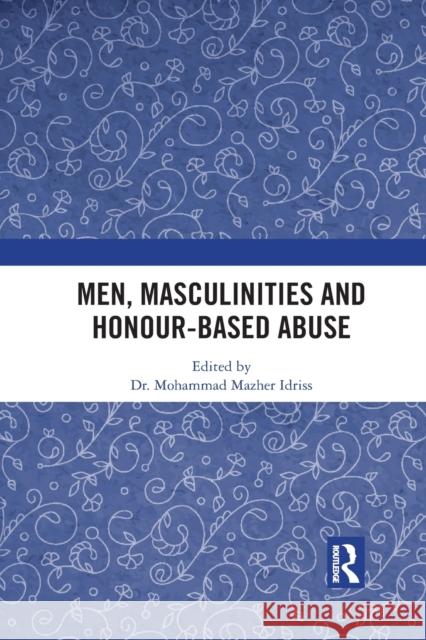 Men, Masculinities and Honour-Based Abuse Mohammad Idriss 9781032082561 Routledge - książka