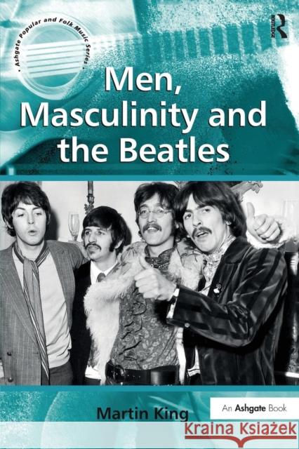 Men, Masculinity and the Beatles Martin King 9781138252301 Routledge - książka