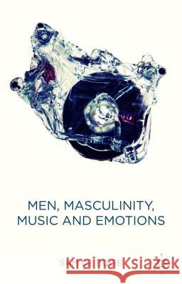 Men, Masculinity, Music and Emotions Sam D 9781137436085 Palgrave MacMillan - książka