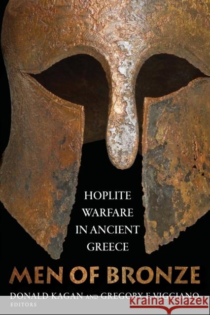 Men of Bronze: Hoplite Warfare in Ancient Greece Donald Kagan Gregory F. Viggiano 9780691168456 Princeton University Press - książka