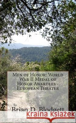 Men of Honor: World War II Medal of Honor Awardees - European Theater Brian D. Blodgett 9781500112486 Createspace Independent Publishing Platform - książka