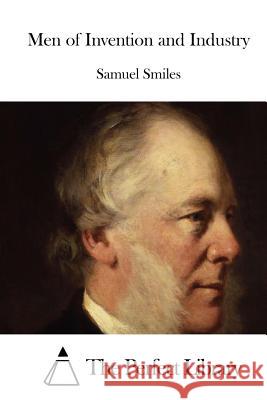 Men of Invention and Industry Samuel, Jr. Smiles The Perfect Library 9781512150667 Createspace - książka