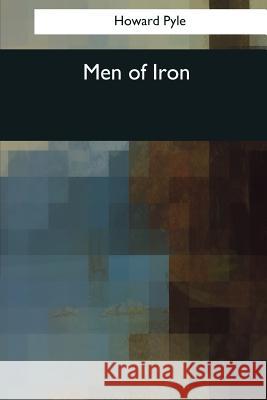 Men of Iron Howard Pyle 9781544088105 Createspace Independent Publishing Platform - książka