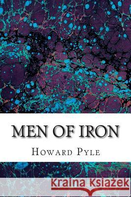 Men of Iron: (Howard Pyle Classics Collection) Howard Pyle 9781507825525 Createspace - książka