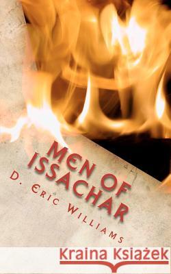 Men Of Issachar: Understand The Times Know What To Do Williams, D. Eric 9781441435675 Createspace - książka