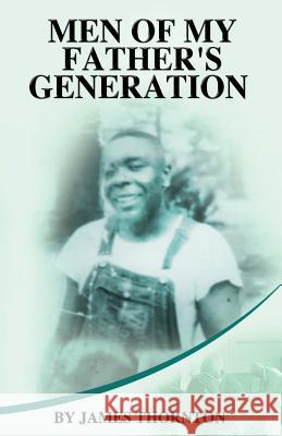 Men of My Father's Generation James, Reverend Thornton 9780983948353 Rapier Publishing Company - książka