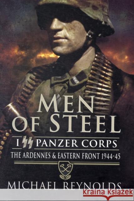 Men of Steel: the Ardennes & Eastern Front 1944-45 Michael Reynolds 9781848840096  - książka