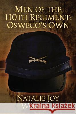 Men of the 110th Regiment: Oswego's Own Natalie Joy Woodall 9781478773429 Outskirts Press - książka