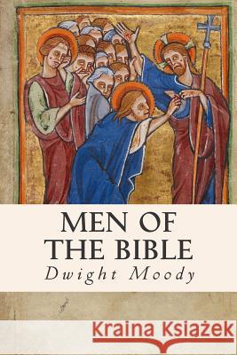 Men of the Bible Dwight Moody 9781503108561 Createspace - książka