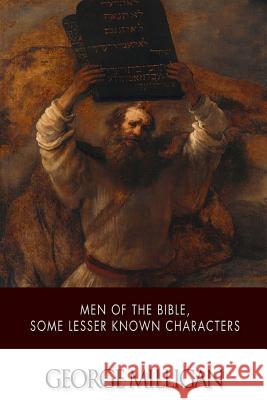 Men of the Bible, Some Lesser Known Characters George Milligan 9781508569220 Createspace - książka