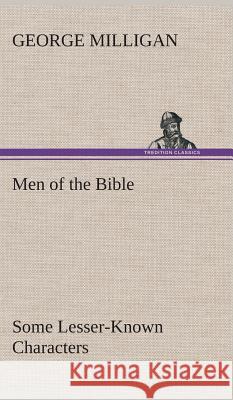 Men of the Bible Some Lesser-Known Characters George Milligan 9783849519063 Tredition Classics - książka