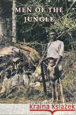 Men of the Jungle Ion Idriess 9781922473448 ETT Imprint - książka