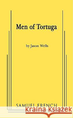 Men of Tortuga Jason Wells 9780573696480 Samuel French Trade - książka