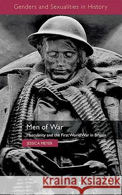 Men of War: Masculinity and the First World War in Britain Meyer, Jessica 9780230222014  - książka
