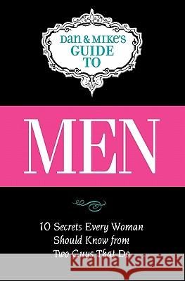 Men: Ten Secrets Every Woman Should Know from Two Guys That Do Mike Lindstrom Dan Lier 9781451519488 Createspace - książka
