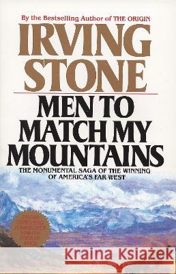 Men to Match My Mountains: The Opening of the Far West, 1840-1900 Irving Stone 9780425105443 Berkley Publishing Group - książka