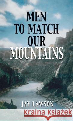 Men to Match Our Mountains Jay Lawson 9781941052655 Pronghorn Press - książka