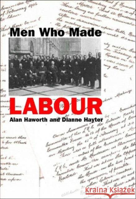 Men Who Made Labour Haworth/Hayte                            Alan Haworth 9781845680473 Routledge - książka