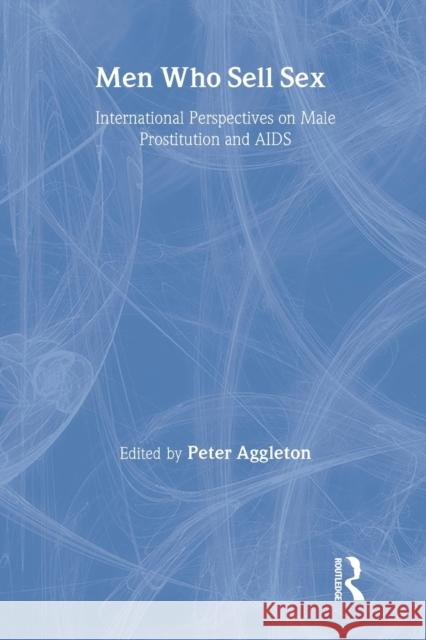 Men Who Sell Sex: International Perspectives on Male Prostitution and HIV/AIDS Aggleton, Peter 9781857288636 Taylor & Francis - książka