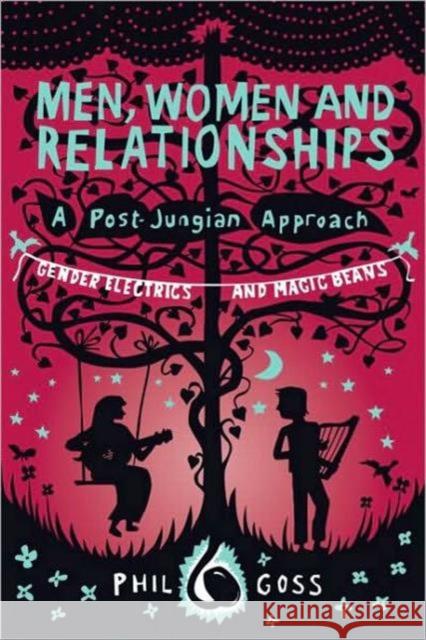 Men, Women and Relationships - A Post-Jungian Approach: Gender Electrics and Magic Beans Goss, Phil 9780415476751  - książka