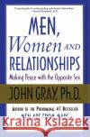 Men, Women and Relationships: Making Peace with the Opposite Sex John Gray 9780060507862 HarperCollins Publishers