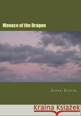 Menace of the Dragon Johan Zegers 9781542551700 Createspace Independent Publishing Platform - książka