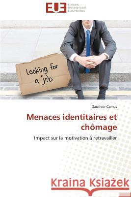 Menaces Identitaires Et Chômage Camus-G 9786131583148 Editions Universitaires Europeennes - książka