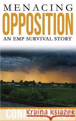 Menacing Opposition: An EMP Survival story Connor McCoy 9781070818948 Independently Published - książka