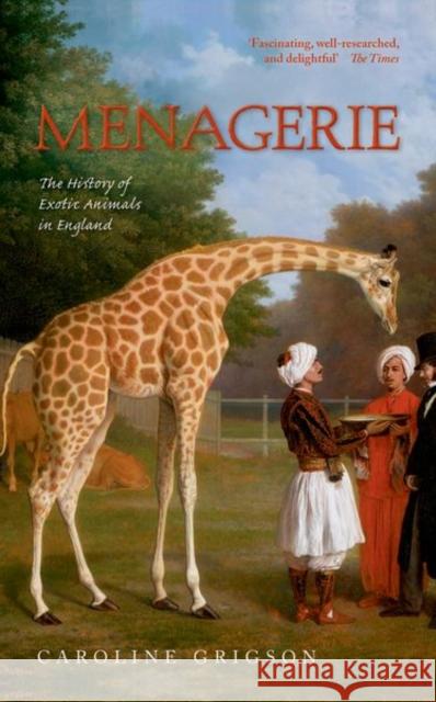 Menagerie: The History of Exotic Animals in England Caroline Grigson 9780198714712 Oxford University Press - książka