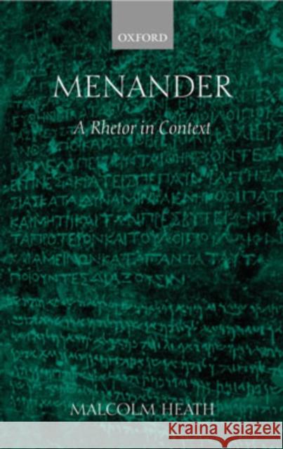 Menander: A Rhetor in Context Heath, Malcolm 9780199259205 Oxford University Press, USA - książka