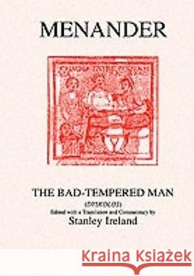 Menander: The Bad Tempered Man Menander                                 Stanley Ireland 9780856686115 Aris & Phillips - książka