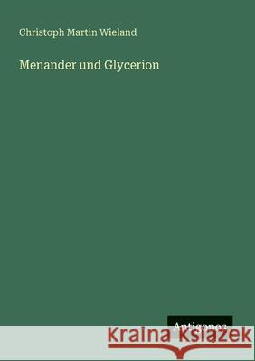 Menander und Glycerion Christoph Martin Wieland 9783566000820 Antigonos Verlag - książka
