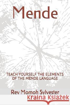 Mende: Teach Yourself the Elements of the MƐnde Language Foh, Rev Momoh Sylvester 9781790637928 Independently Published - książka