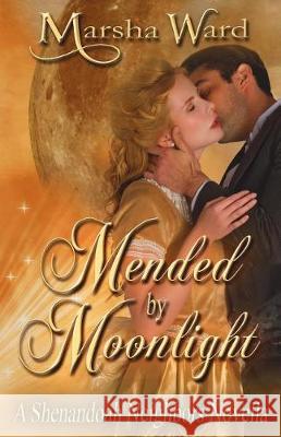 Mended by Moonlight: A Shenandoah Neighbors Novella Marsha Ward 9781947306004 Westward Books - książka